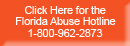 Click for the Florida Abuse Hotline | 1-800-962-2873